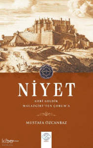 Niyet;Geri Geldik - Malazgirt'ten Çorum'a