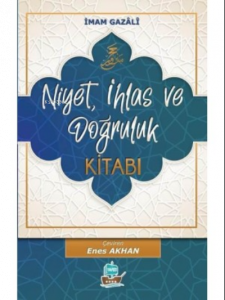 Niyet, İhlas ve Doğruluk Kitabı