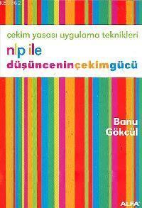 Nlp İle Düşünceninçekimgücü; Çekim Yasası Uygulama Teknikleri