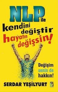 NLP ile Kendini Değiştir Hayatın Değişsin