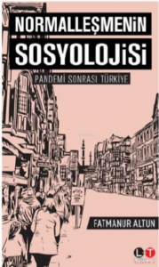 Normalleşmenin Sosyolojisi;Pandemi Sonrası Türkiye