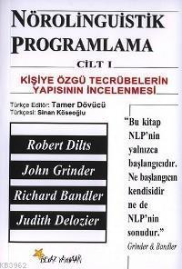 Nörolinguistik Programlama Cilt: 1; Kişiye Özgü Tecrübelerin Yapısının İncelenmesi