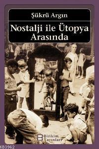 Nostalji İle Ütopya Arasında
