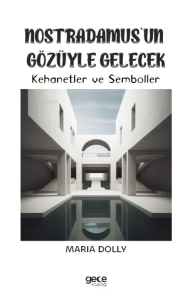 Nostradamus’un Gözüyle Gelecek;Kehanetler ve Semboller