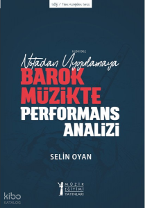 Notadan Uygulamaya - Barok Müzikte Performans Analizi