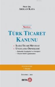 Notlu Türk Ticaret Kanunu; İlgili Ticari Mevzuat Uygulama Örnekleri
