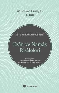 Nuru'l Arabi Külliyatı 1. Cilt; Ezan ve Namaz Risaleleri