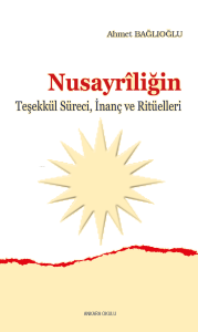 Nusayrîliğin;Teşekkül Süreci, İnanç ve Ritüelleri