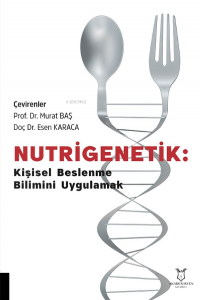 Nutrigenetik Kişisel Beslenme  Bilimini Uygulamak