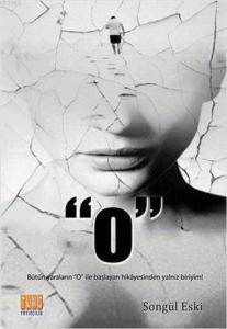 'O'; Bütün Yaraların 'O' ile Başlayan Hikayesinden Yalnız Biriyim!