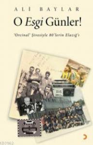 O Esgi Günler; 'Orcinal' Şivesiyle 80'lerin Elazığ'ı