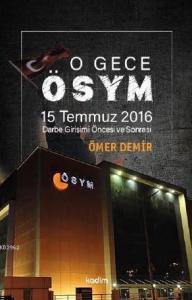 O Gece ÖSYM; 15 Temmuz 2016 Darbe Girişimi Öncesi ve Sonrası