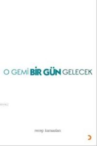 O Gemi Bir Gün Gelecek