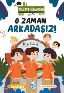 O Zaman Arkadaşız;Felsefe İstasyonu