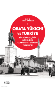 Obata Yūkichi ve Türkiye;Bir Büyükelçinin Gözünden Cumhuriyet Dönemi Türkiye’si