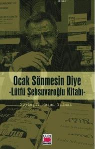 Ocak Sönmesin Diye; Lütfü Şehsuvaroğlu Kitabı