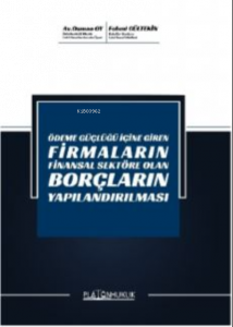 Ödeme Güçlüğü İçine  Giren Firmaların Finansal Sektöre Olan Borçların Yapılandırılması
