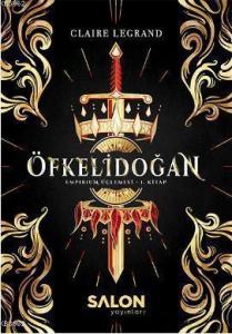Öfkelidoğan; Empirium Üçlemesi 1. Kitap