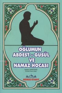 Oğlumun Abdest Gusül ve Namaz Hocası