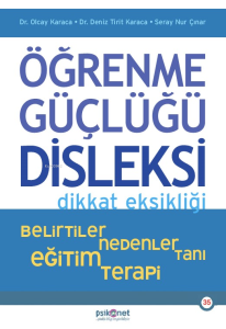 Öğrenme Güçlüğü Disleksi Dikkat Eksikliği ;Belirtiler , Nedenler , Tanı ,Eğitim , Terapi