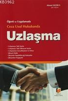 Öğreti ve Uygulamada Ceza Usul Hukukunda Uzlaşma