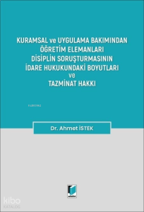 Öğretim Elemanları Disiplin Soruşturmasının İdare Hukukundaki Boyutları ve Tazminat Hakkı