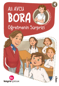 Öğretmenin Süprizi (7+ Yaş, Renkli Resimli);Bora Dizisi 4