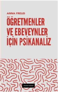 Öğretmenler Ve Ebeveynler İçin Psikanaliz