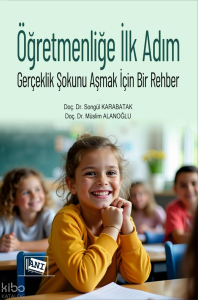 Öğretmenliğe İlk Adım - Gerçeklik Şokunu Aşmak İçin Bir Rehber