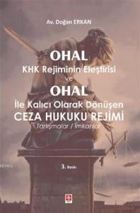 Ohal KHK Rejiminin Eleştirisi ve Ohal ile Kalıcı Olarak Dönüşen Ceza Hukuku Rejimi