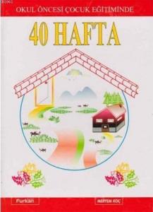 Okul Öncesi Çocuk Eğitiminde 40 Hafta (Ciltli)