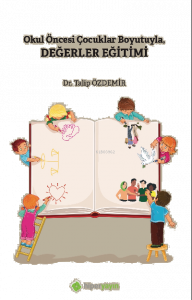 Okul Öncesi Çocuklar Boyutuyla Değerler Eğitimi