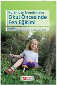 Okul Öncesinde Fen Eğitimi; Kuramdan Uygulamaya
