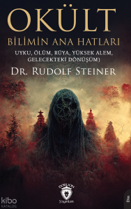 Okült Bilimin Ana Hatları;Uyku, Ölüm, Rüya, Yüksek Alem, Gelecekteki Dönüşüm