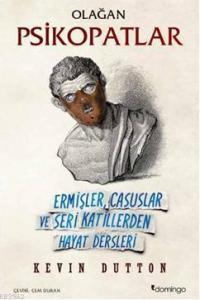 Olağan Psikopatlar; Ermişler, Casuslar ve Seri Katillerden Hayat Dersleri