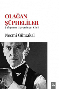 Olağan Şüpheliler;Salgının Sorumlusu Kim?