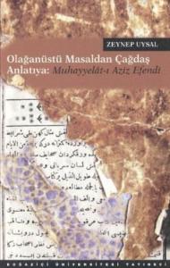Olağanüstü Masaldan Çağdaş Anlatıya: Muhayyelât-ı Aziz Efendi