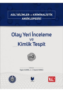 Olay Yeri İnceleme ve Kimlik Tespit ;Adli Bilimler ve Kriminalistik Ansiklopedisi Cilt 2
