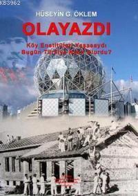 Olayazdı; Köy Enstitüleri Yaşasaydı Bubün Türkiye Nasıl Olurdu?