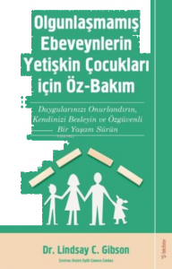 Olgunlaşmamış Ebeveynlerin Yetişin Çocukları için Öz-Bakım
