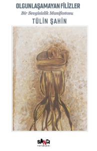 Olgunlaşmayan Filizler;Bir Sevgisizlik Manifestosu