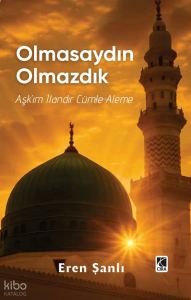 Olmasaydın Olmazdık - Aşk'ım İlandır Cümle Aleme