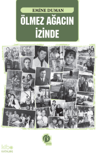 Ölmez Ağacın İzinde