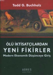 Ölü İktisatçılardan| Yeni Fikirler; Modern Ekonomik Düşünceye Giriş