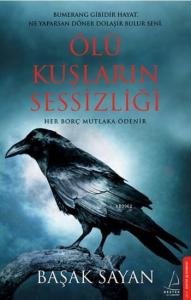 Ölü Kuşların Sessizliği; Her Borç Mutlaka Ödenir