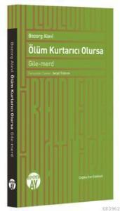 Ölüm Kurtarıcı Olursa; Gile-merd