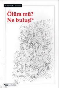 Ölüm mü? Ne Buluş!