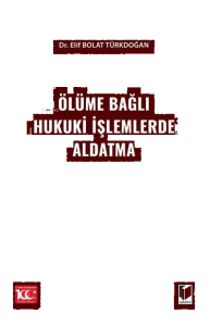 Ölüme Bağlı Hukuki İşlemlerde Aldatma