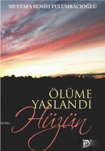 Ölüme Yaslandı Hüzün