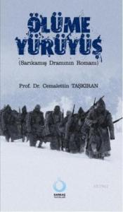 Ölüme Yürüyüş; (Sarıkamış Dramının Romanı)